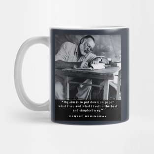 Ernest Hemingway portrait and  quote: My aim is to put down on paper... Mug